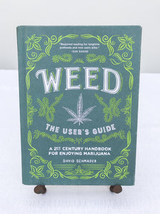 Weed: The User's Guide: A 21st Century Handbook For Enjoying Marijuana