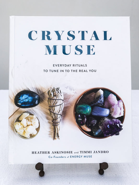 Crystal Muse: Everyday Rituals to Tune in to the Real You