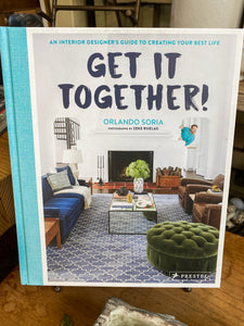 Get It Together! An Interior Designer's Guide to Creating Your Best Life