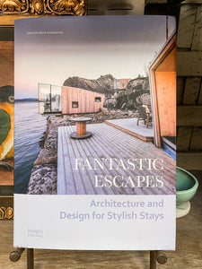Fantastic Escapes: Architecture and Design for Stylish Stays