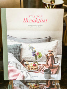 Stay For Breakfast: Recipes for Every Occasion